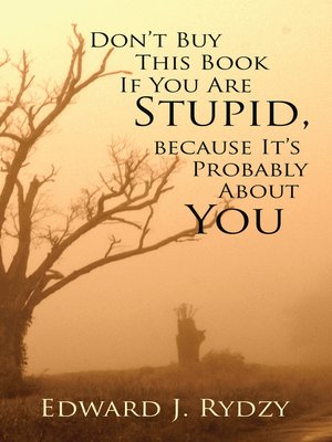 cover image of Don'T Buy This Book If You Are Stupid, Because It'S Probably About You